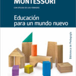 Educación para un mundo nuevo / Maria Montessori