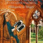 SABIDURÍA Y SANACIÓN DE UNA MÍSTICA MEDIEVAL. HILDEGARDA DE BINGEN/ VV. AA.