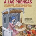 DEL ESCRITORIO A LAS PRENSAS. ESTUDIOS DE LITERATURA MEDIEVAL EN HOMENAJE A LA PROFESORA MARÍA JESÚS LACARRA / VV. AA.