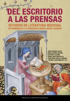 9791370140106 DEL ESCRITORIO A LAS PRENSAS. ESTUDIOS DE LITERATURA MEDIEVAL EN HOMENAJE A LA PROFESORA MARÍA JESÚS LACARRA / VV. AA. - Imagen 1