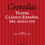 Teatro clásico español del siglo XIX/ vol. 2 Comedias / José Luis González Subías