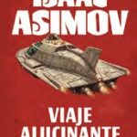 Viaje alucinante / Isaac Asimov