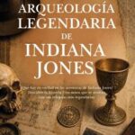 La arqueología legendaria de Indiana jones / Manuel Jesús Segado-Uceda
