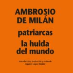 Patriarcas / La huida del mundo / Ambrosio de Milán