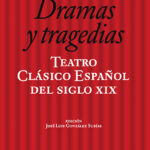 Teatro clásico español del siglo XIX. vol. 3 Dramas y tragedias / José Luis González Subías
