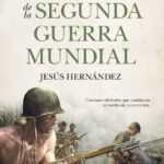 Batallas desconocidas de la Segunda Guerra Mundial / Jesús Hernández